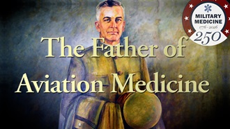 Link to Video: Legacy of the  ‘Father of Aviation Medicine’ lives on today