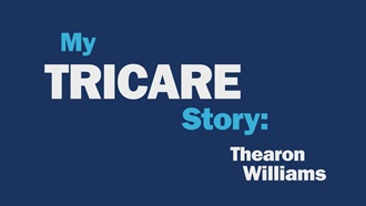 Link to Video: My TRICARE Story: Thearon W.