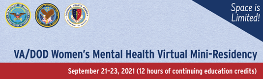 VA/DoD Women's Mental Health Virtual Mini-Residency occurs Sept 21-23, 2021