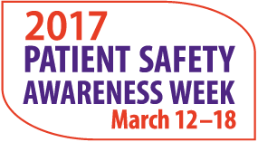 2017 Patient Safety Awareness Week: March 12-18