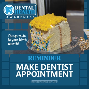 Dental Health Awareness. Things to do in your birthday month? Reminder - Make Dentist Appointment