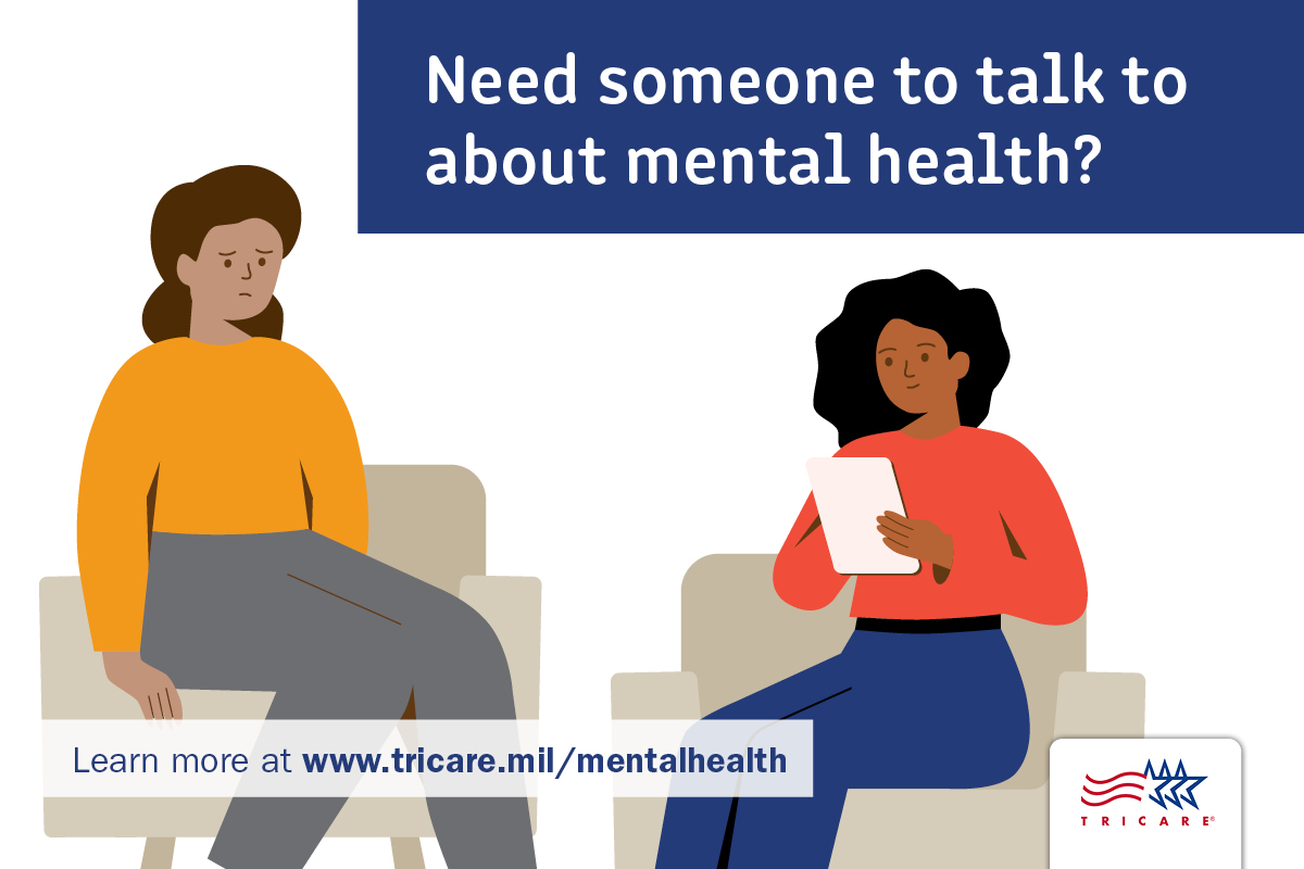 Graphic of a person speaking with a therapist, with a header stating: “Need someone to talk to about mental health?” Links to www.tricare.mil/mentalhealth. The TRICARE logo is on the bottom right. 
