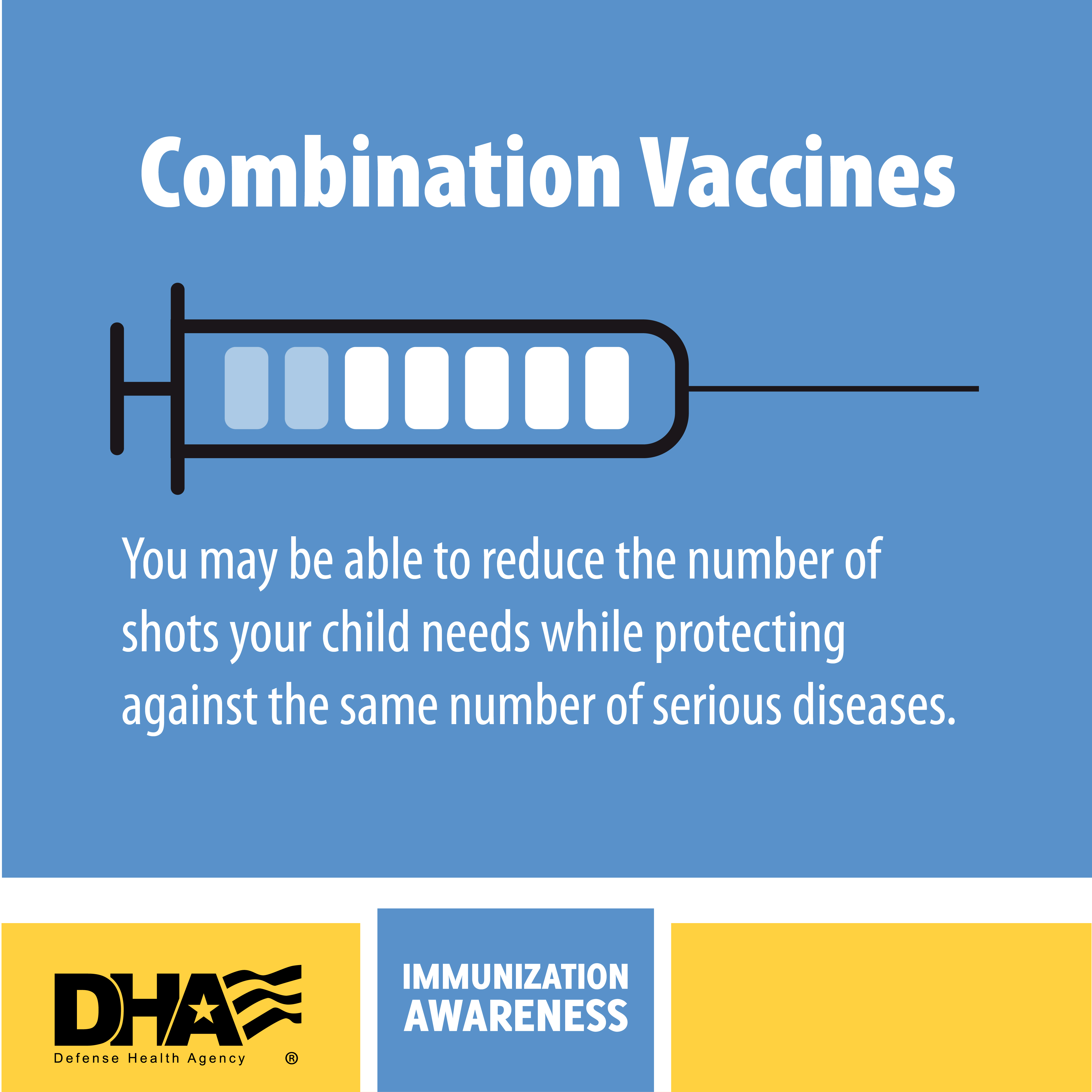 Link to Infographic: Combination Vaccines - You may be able to reduce the number of shots your child needs while protecting against the same number of serious diseases.