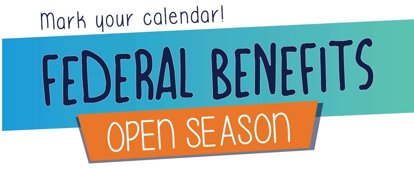 Mark Your Calendar! Federal Benefits Open Season