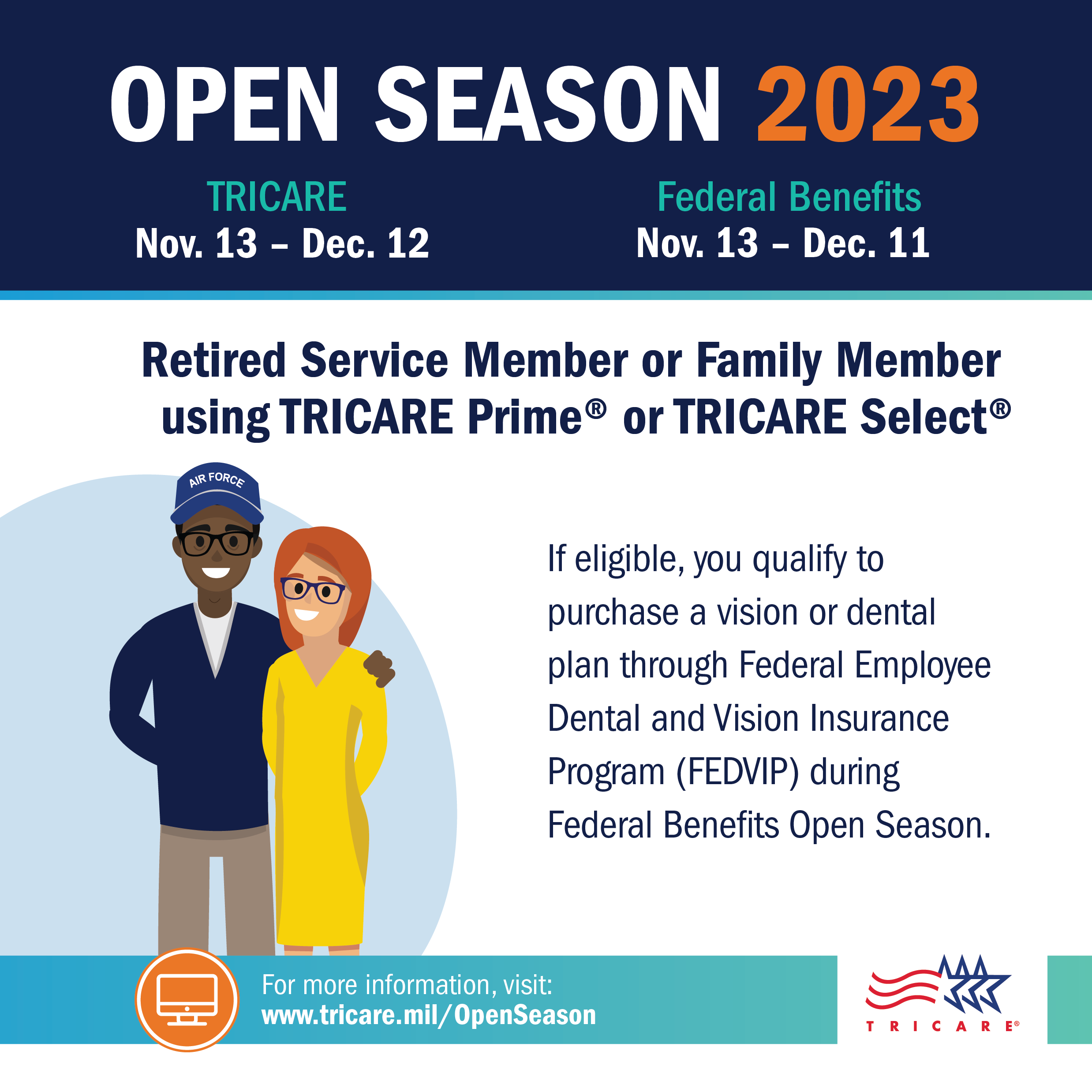 Open Season graphics for retirees and family members with two retirees on the left, the TRICRE logo on the bottom right, and a link to www.tricare.mil/openseason on the bottom left. States that they can enroll in dental or vision plans during Open Season.