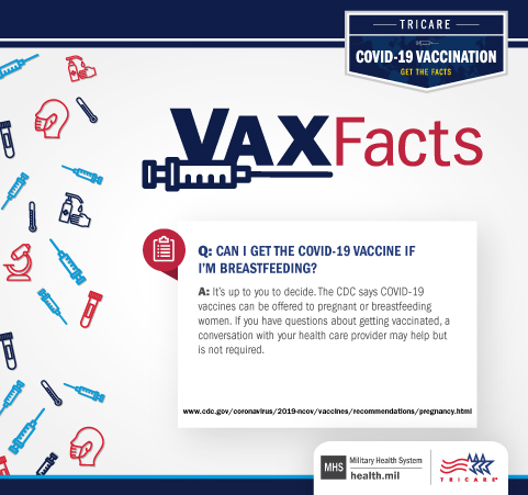 VAX Fact Q and A: Can I get the COVID-19 vaccine if I'm breastfeeding? It's up to you to decide.  The CDC says COVID-19 vaccines can be offered to pregnant or breastfeeding women.  If you have questions about getting vaccinated, a conversation with your healthcare provider may help but is not required.