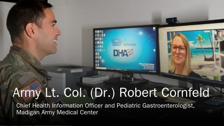 Army Lt. Col (Dr.) Robert Cornfeld explains how MHS Video Connect's convenient, secure, and easy-to-use virtual video visit capability helps providers keep patients on mission and improves engagement with them, directly leading to better health outcomes.