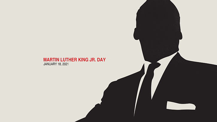 Image of Outline of Dr. Martin Luther King, with text: "Martin Luther King Jr. Day, January 18, 2021".