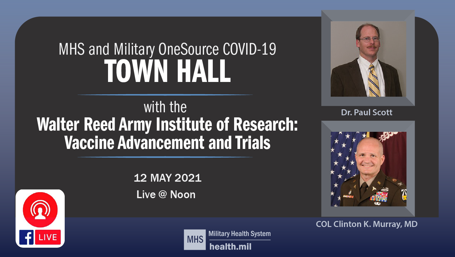 Image of Image describing today's Town Hall with Dr. Paul Scott and COL Clinton K. Murray, MD.  They are with the Walter Reed Army Institute of Research, and will discuss COVID-19 Vaccine Advancement and Trials. .