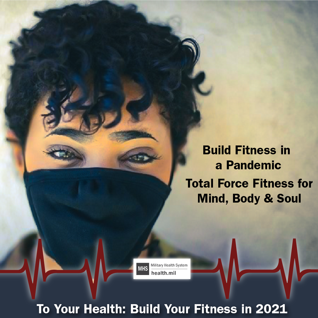 Social media graphic on Total Force Fitness in a Pandemic of a masked service staring into the camera wearily.  "Build Fitness in a Pandemic Total Force Fitness for Mind, Body, and Soul To Your Health: Build Your Fitness in 2021."