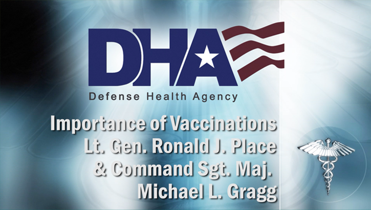 DHA Logo with the text: Importance of Vaccinations Lt. Gen. Ronald J. Place & Command Sgt. Maj. Michael L. Gragg