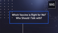VAX Facts: Which Vaccine is Right for Me?